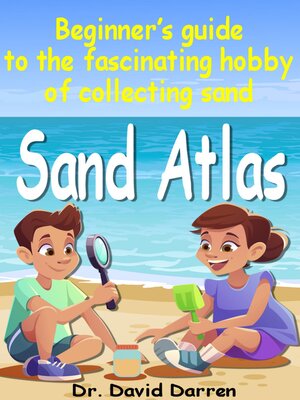 cover image of Sand Atlas Beginner's Guide to the Fascinating Hobby of Collecting Sand